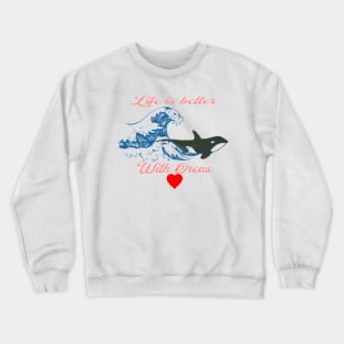 Life is better with Orcas, Waves , Heart Crewneck Sweatshirt